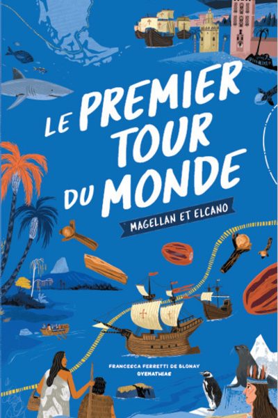 LES CARTES DE L'HISTOIRE : LE PREMIER TOUR DU MONDE - MAGELLAN ET ELCANO