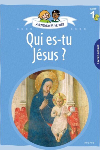 AVENTURIERS DE DIEU - ANNEE 1 - QUI ES-TU JESUS. DOCUMENT ENFANT