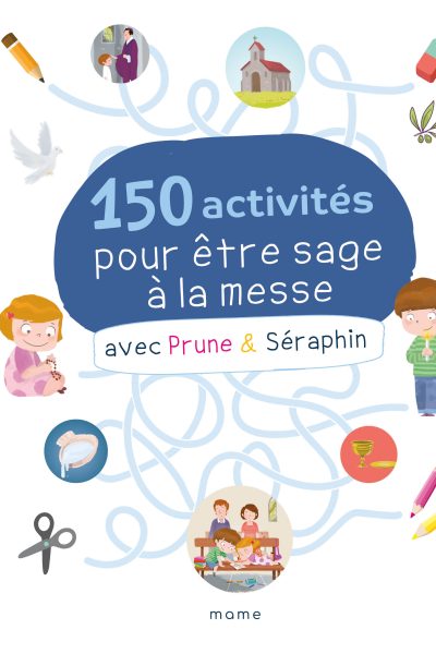 150 ACTIVITES POUR ÊTRE SAGE A LA MESSE AVEC PRUNE & SERAPHIN