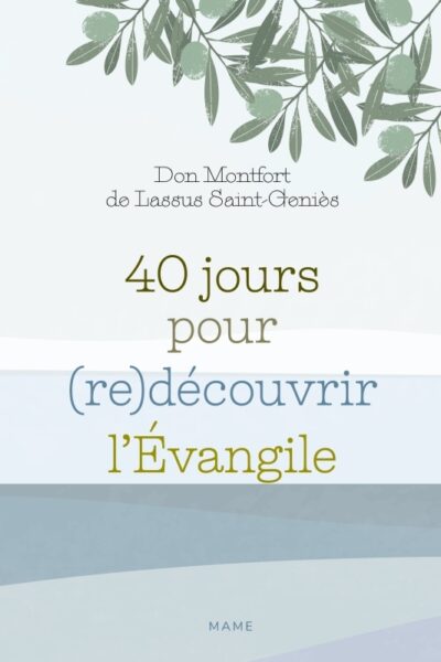 40 JOURS POUR REDECOUVRIR L EVANGILE