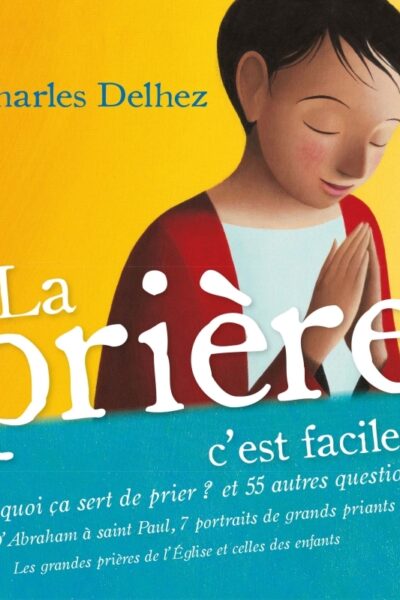 LA PRIERE, C'EST FACILE !