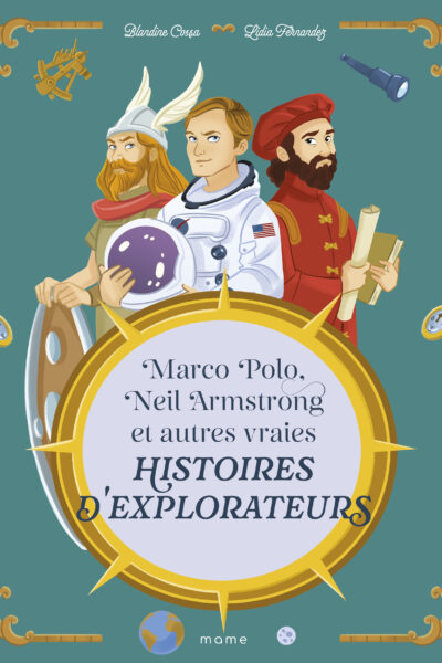 MARCO POLO, NEIL ARMSTRONG ET AUTRES VRAIES HISTOIRES D'EXPLORATEURS