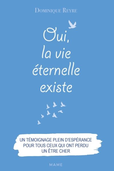 OUI, LA VIE ETERNELLE EXISTE