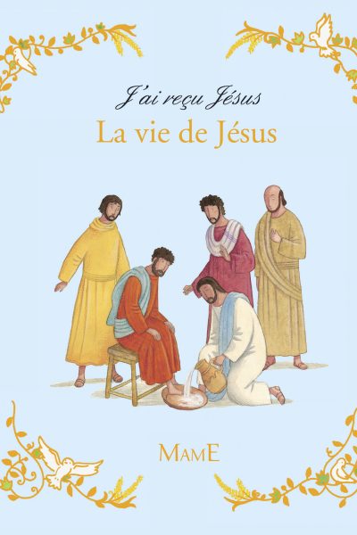 J'AI RECU JESUS - LA VIE DE JESUS