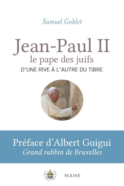 JEAN-PAUL II, LE PAPE DES JUIFS D'UNE RIVE A L'AUTRE DU TIBRE