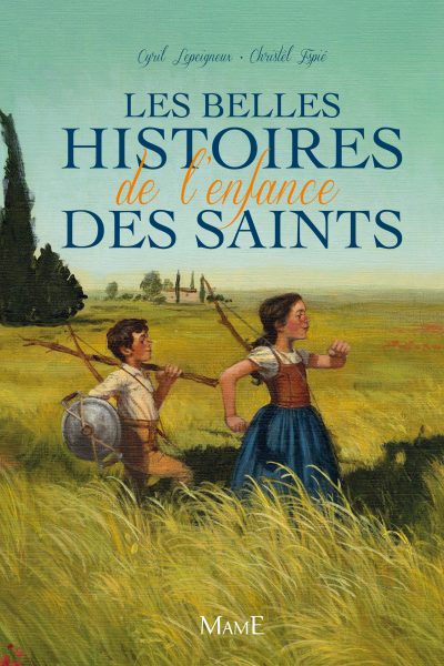 LES BELLES HISTOIRES DE L'ENFANCE DES SAINTS
