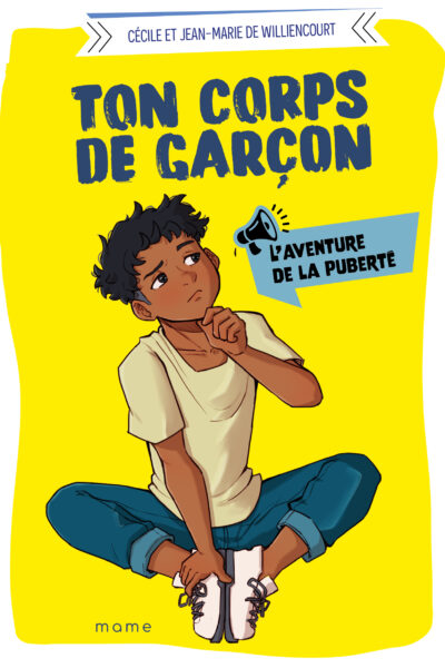 TON CORPS DE GARCON - L'AVENTURE DE LA PUBERTE