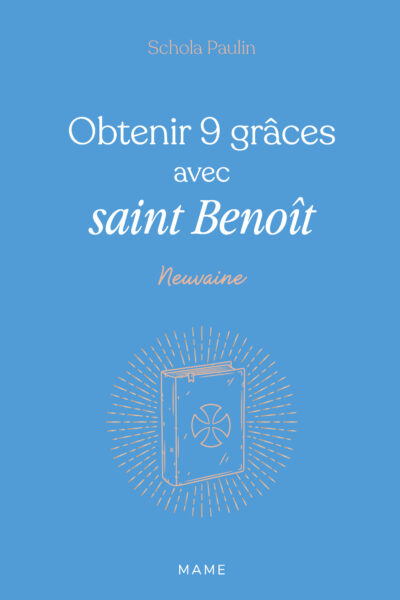 OBTENIR 9 GRÂCES AVEC SAINT BENOÎT