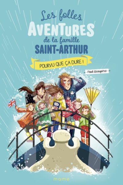 T13 POURVU QUE CA DURE ! - LES FOLLES AVENTURES DE LA FAMILLE SAINT-ARTHUR