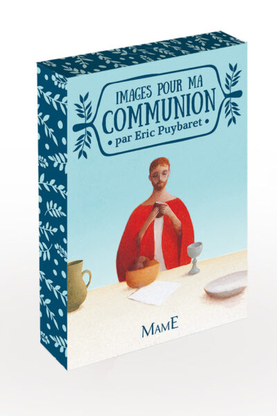 IMAGES POUR MA COMMUNION PAR ERIC PUYBARET
