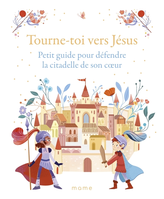 TOURNE-TOI VERS JESUS - PETIT GUIDE POUR DEFENDRE LA CITADELLE DE SON COEUR
