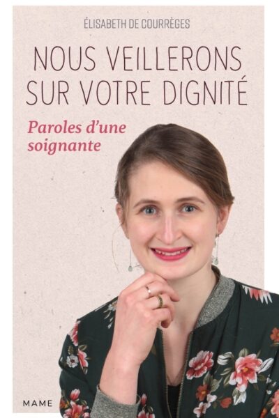 NOUS VEILLERONS SUR VOTRE DIGNITE  PAROLES D UNE SOIGNANTE