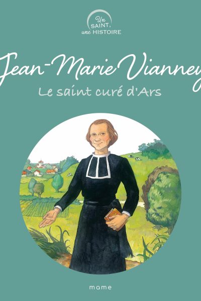 JEAN-MARIE VIANNEY, LE SAINT CURE D'ARS