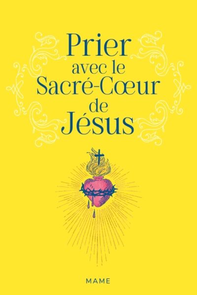 PRIER AVEC LE SACRE-COEUR DE JESUS