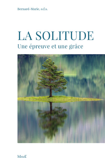 LA SOLITUDE, UNE EPREUVE ET UNE GRACE
