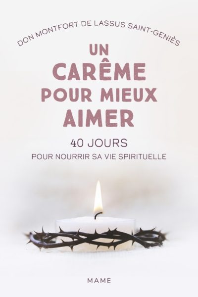 UN CARÊME POUR MIEUX AIMER - 40 JOURS POUR NOURRIR SA VIE SPIRITUELLE