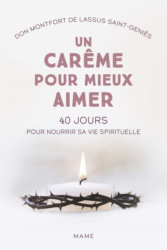 UN CARÊME POUR MIEUX AIMER - 40 JOURS POUR NOURRIR SA VIE SPIRITUELLE
