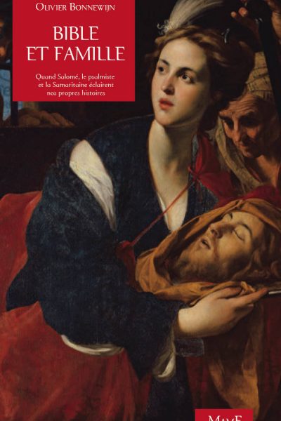 BIBLE ET FAMILLE QUAND SALOME LE PSALMISTE ET LA SAMARITAINE ECLAIRENT NOS PROPRES HISTOIRES