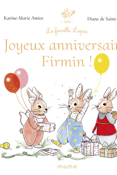 JOYEUX ANNIVERSAIRE, FIRMIN ! - LA FAMILLE LAPIN