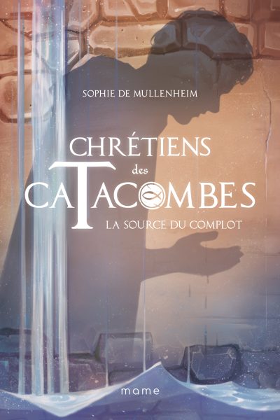 CHRETIENS DES CATACOMBES T04 LA SOURCE DU COMPLOT
