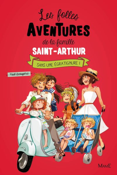 T 3 SANS UNE EGRATIGNURE ! LES FOLLES AVENTURES DE LA FAMILLE SAINT ARTHUR