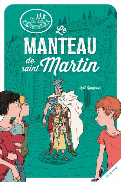 LE MANTEAU DE SAINT MARTIN - LES DISCIPLES INVISIBLES