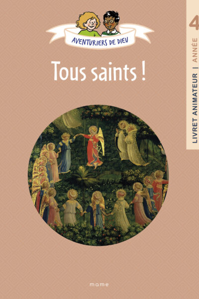 AVENTURIERS DE DIEU - ANNEE 4 - TOUS SAINTS ! DOCUMENT ANIMATEUR