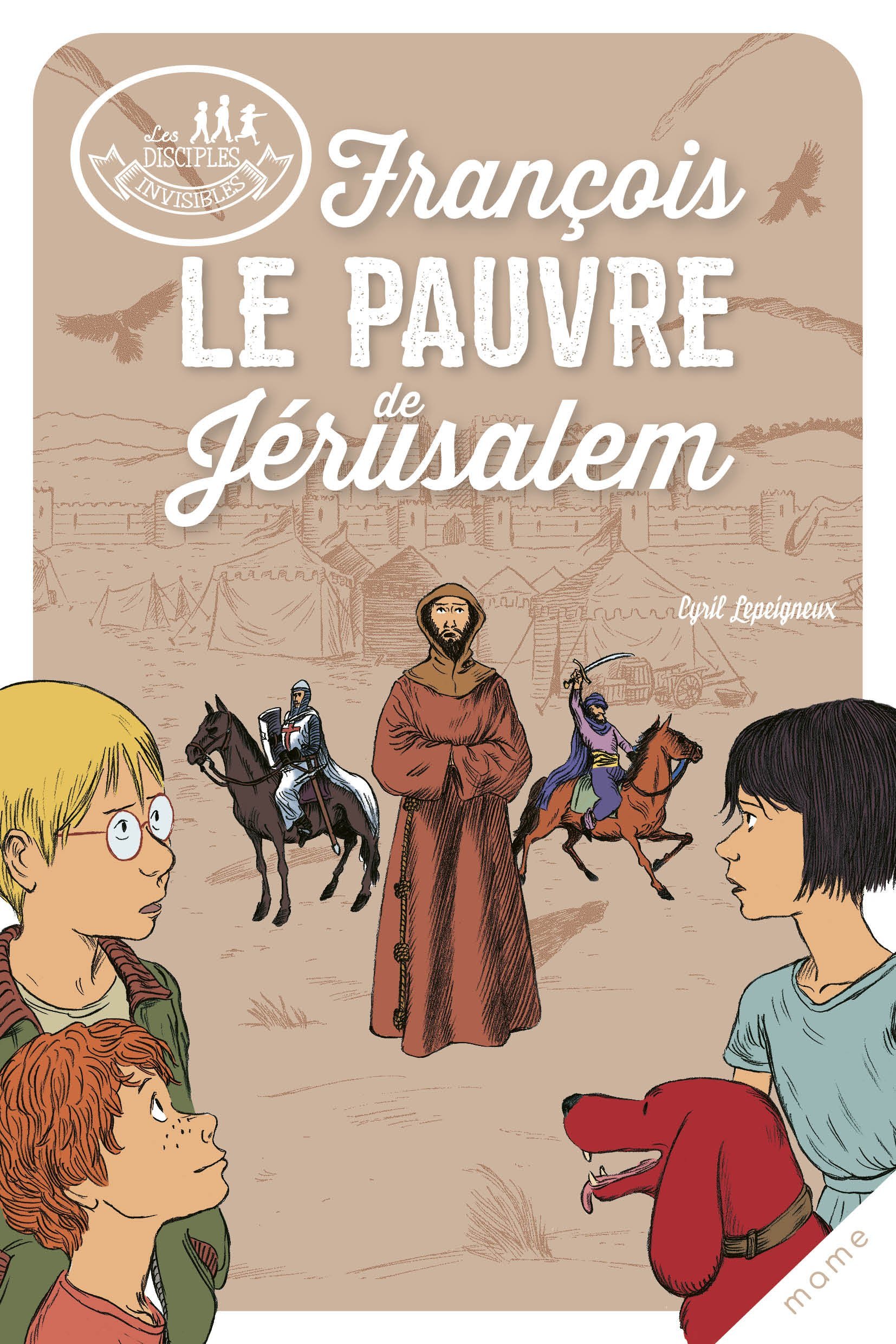 LES DISCIPLES INVISIBLES T08 FRANCOIS, LE PAUVRE DE JERUSALEM