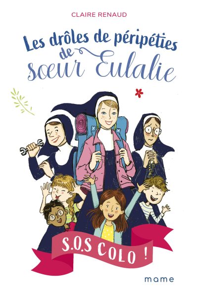 S.O.S COLO ! T01 LES DRÔLES DE PERIPETIES DE SOEUR EULALIE