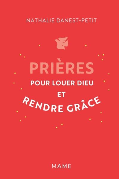 PRIERES POUR LOUER DIEU ET RENDRE GRACE