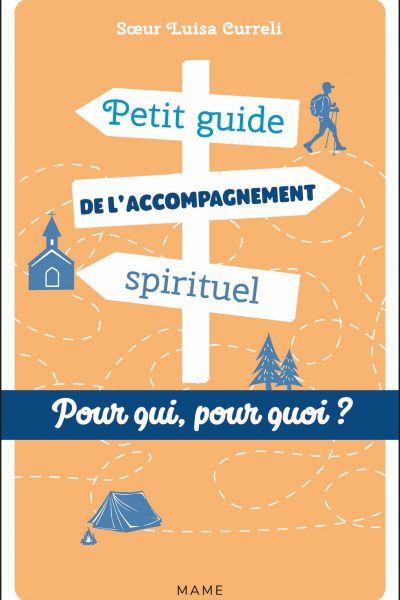 PETIT GUIDE DE L'ACCOMPAGNEMENT SPIRITUEL. POUR QUI ? POUR QUOI ?