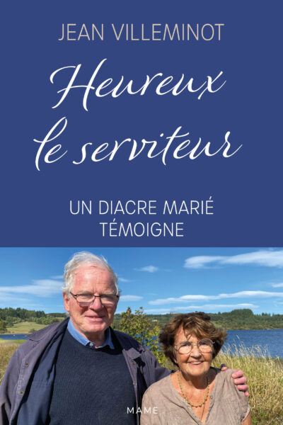 HEUREUX LE SERVITEUR - UN DIACRE MARIE TEMOIGNE