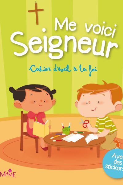 ME VOICI SEIGNEUR CAHIER D EVEIL A LA FOI