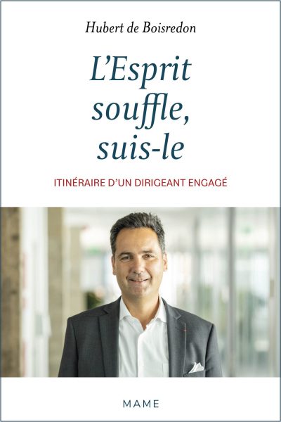L'ESPRIT SOUFFLE, SUIS-LE. ITINERAIRE D'UN DIRIGEANT ENGAGE