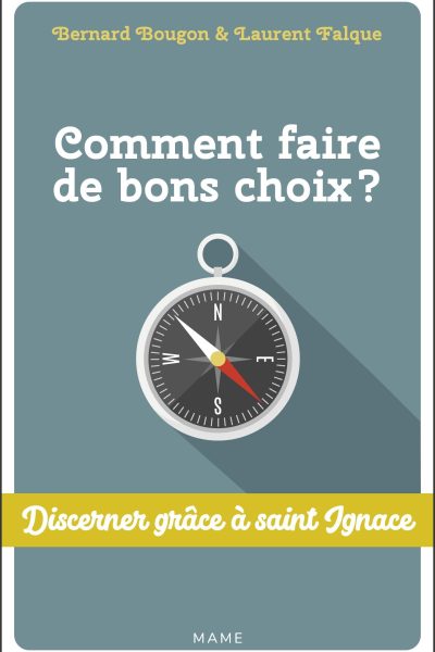 COMMENT FAIRE DE BONS CHOIX ? DISCERNER GRACE A ST IGNACE