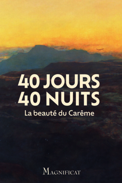 40 JOURS, 40 NUITS - LA BEAUTE DU CARÊME