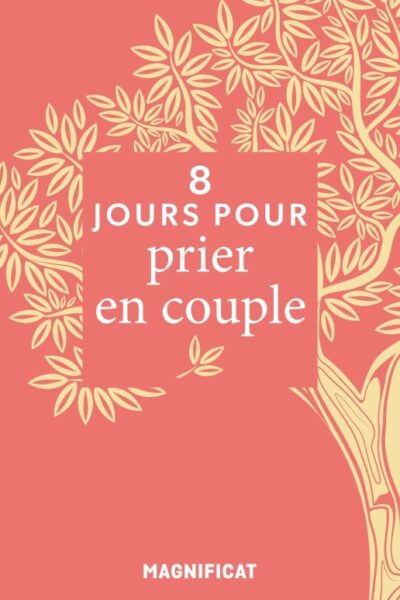 8 JOURS POUR... PRIER EN COUPLE