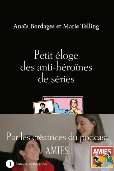PETIT ELOGE DES ANTI-HEROINES DE SERIES