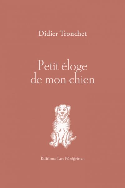 PETIT ELOGE DE MON CHIEN