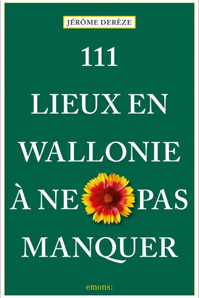 111 LIEUX EN WALLONIE A NE PAS MANQUER