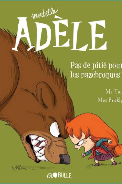 MORTELLE ADELE T07 PAS DE PITIE POUR LES NAZEBROQUES !
