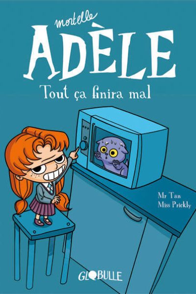 MORTELLE ADELE T01 TOUT CA FINIRA MAL !