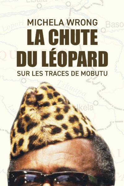 LA CHUTE DU LEOPARD - SUR LES TRACES DE MOBUTU