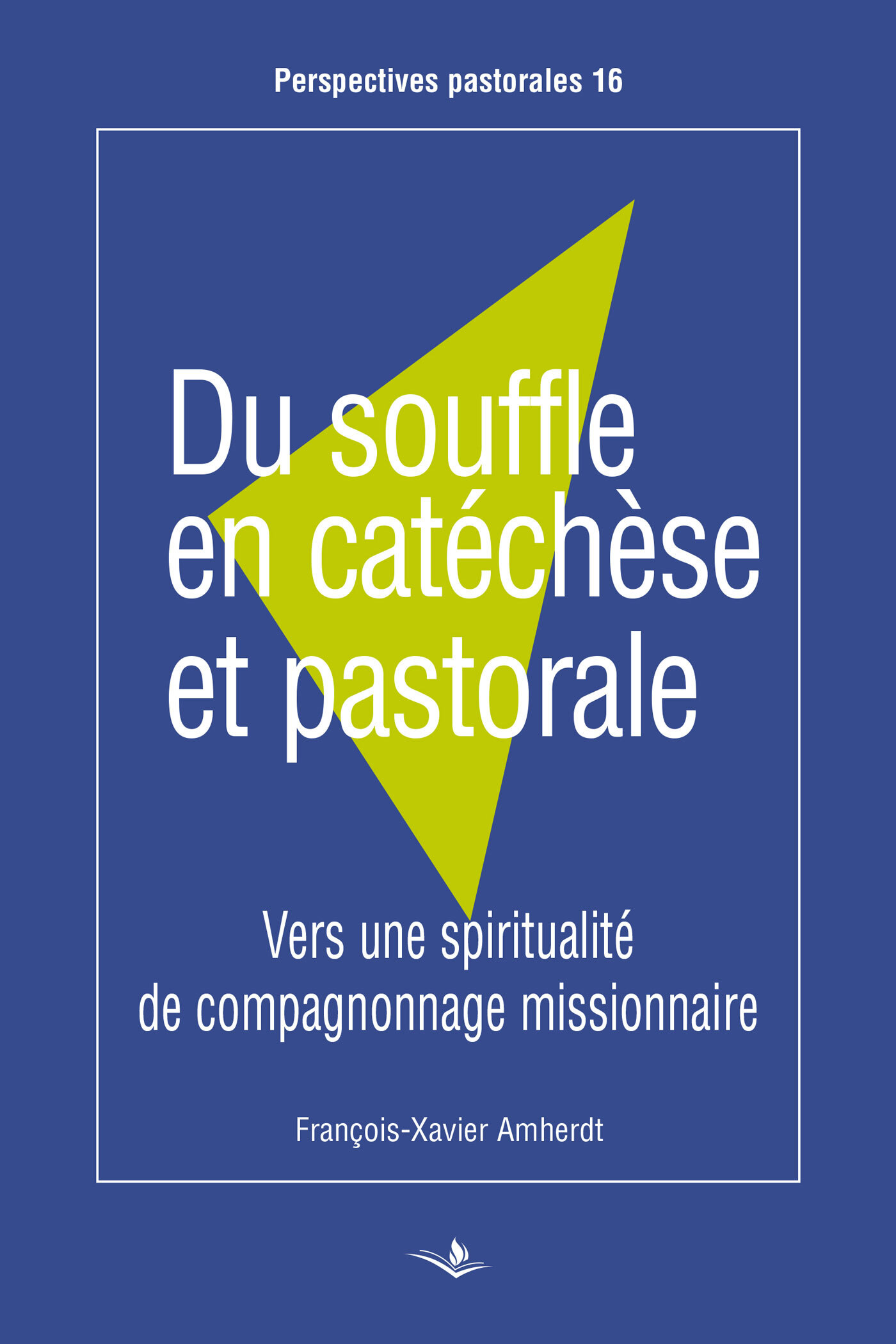 DU SOUFFLE EN CATECHESE ET PASTORALE VERS UNE SPIRITUALITE DE COMPAGNONNAGE MISSIONNAIRE
