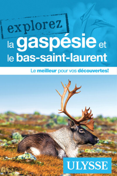 EXPLOREZ LA GASPESIE ET LE BAS-SAINT-LAURENT