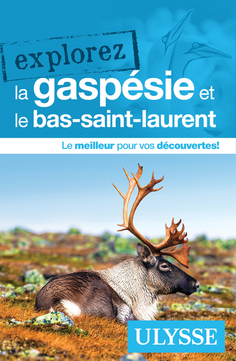 EXPLOREZ LA GASPESIE ET LE BAS-SAINT-LAURENT