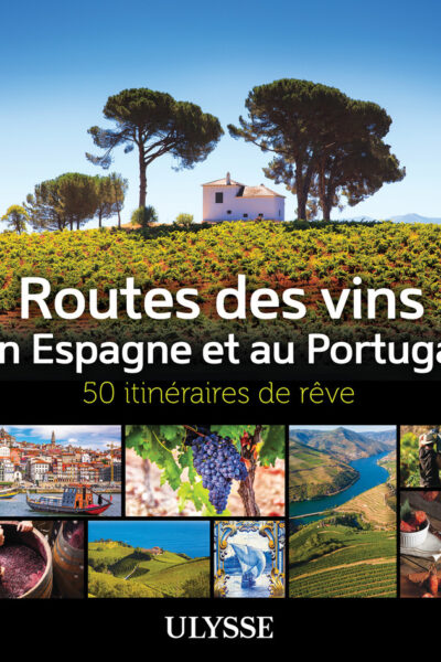 ROUTES DES VINS ESPAGNE ET PORTUGAL - 50 ITINERAIRES DE RÊVE