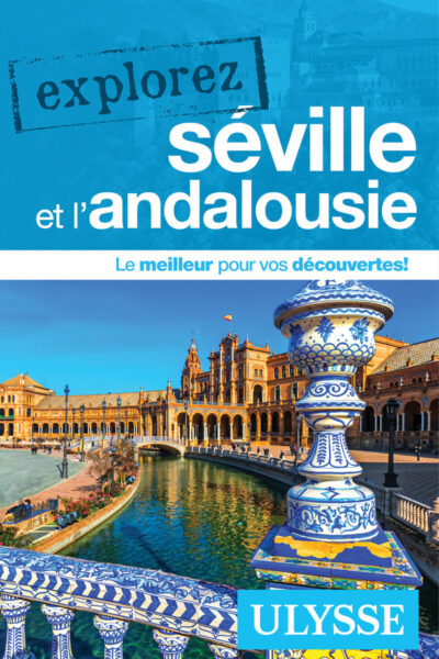 EXPLOREZ SEVILLE ET L'ANDALOUSIE