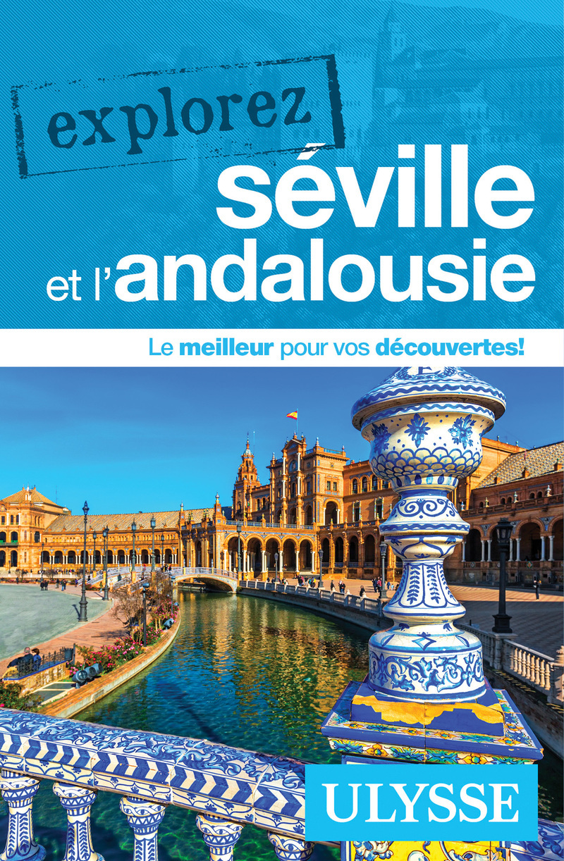 EXPLOREZ SEVILLE ET L'ANDALOUSIE
