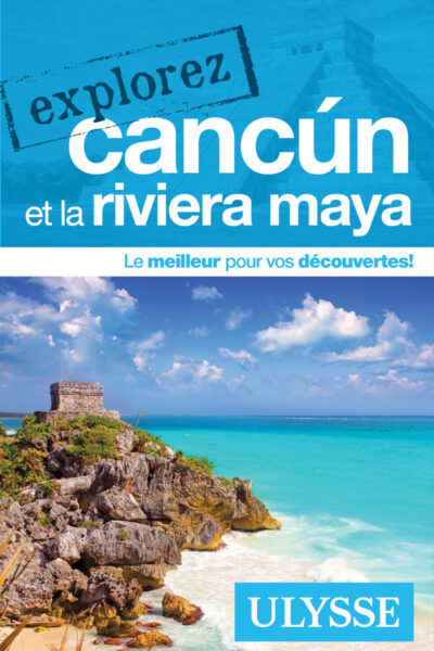 EXPLOREZ CANCUN ET LA RIVIERA MAYA